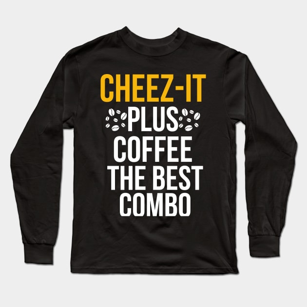 Cheez-it plus coffee, the best combo Long Sleeve T-Shirt by mksjr